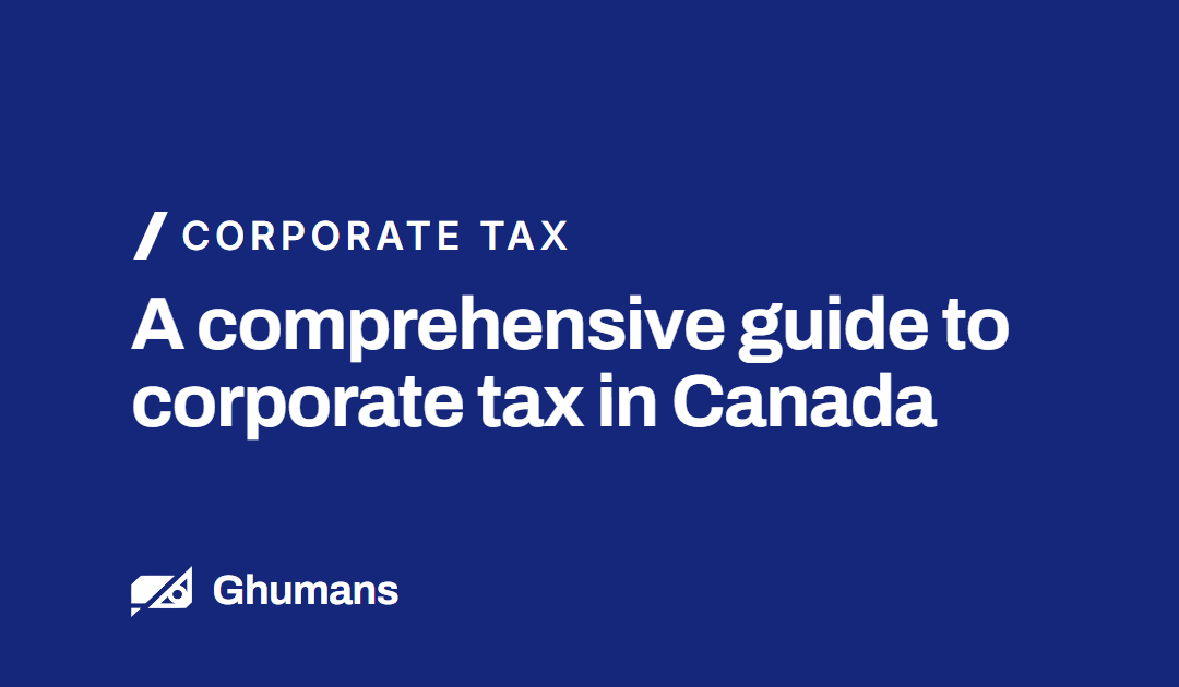 A Comprehensive Guide to Corporate Tax in Canada