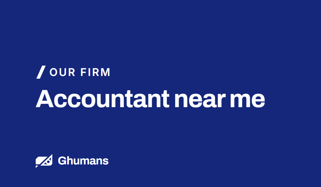 Accountant Near Me – Ghumans & Associates