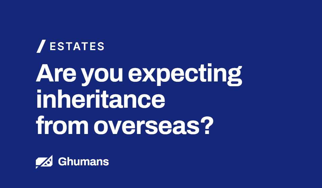 Are You Expecting Inheritance from Overseas?