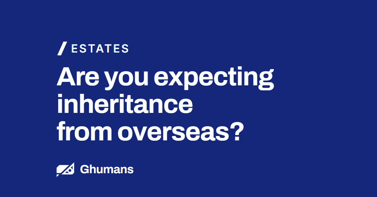 Are you expecting inheritance from overseas?