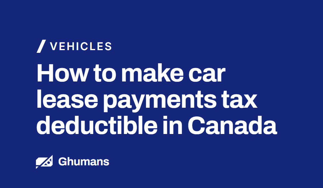 How to Make Car Lease Payments Tax Deductible in Canada