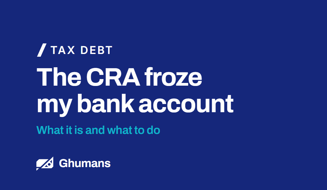 The CRA Froze My Bank Account: What It Is and What to Do
