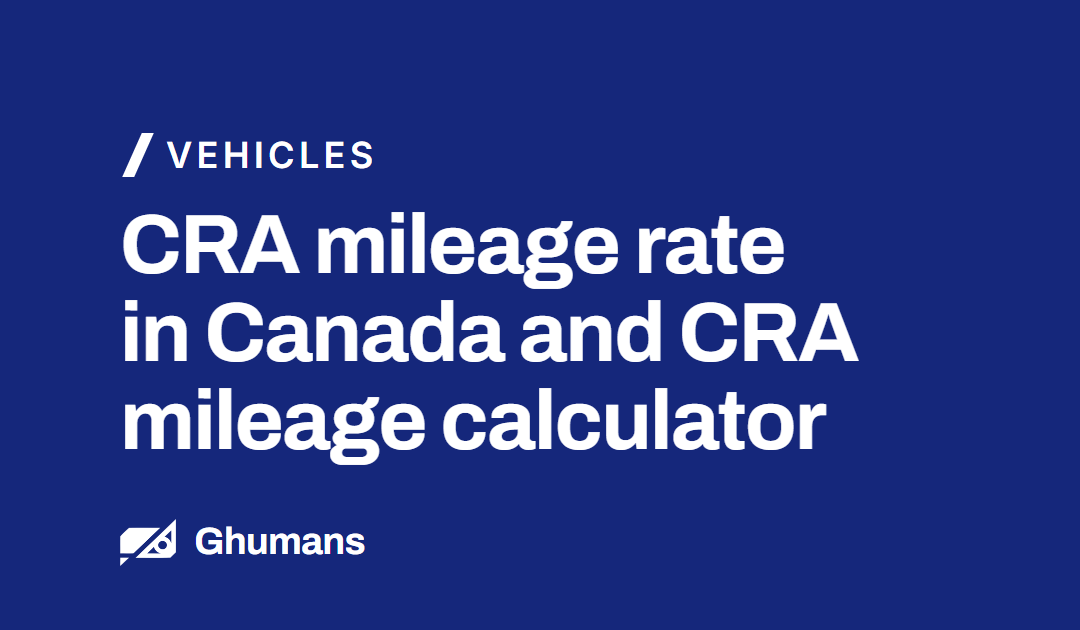 CRA Mileage Rate in Canada and CRA Mileage Calculator
