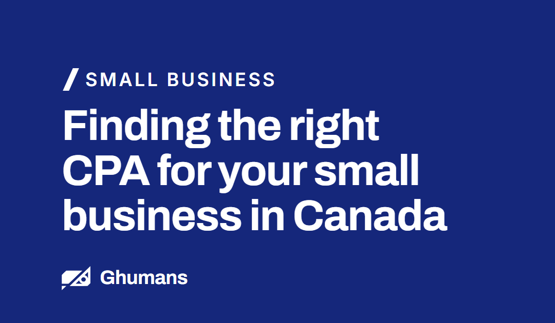 Finding the Best CPA for Your Small Business in Canada: How to Choose the Right Expert for Your Financial Needs