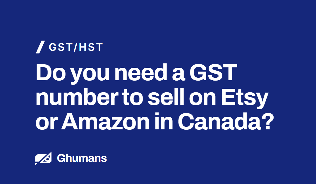 Do You Need a GST Number to Sell on Etsy or Amazon in Canada?