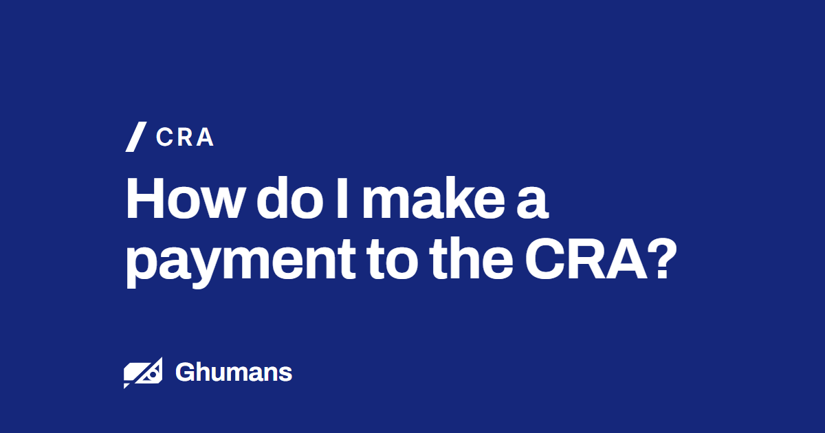 How do I make a payment to the CRA?