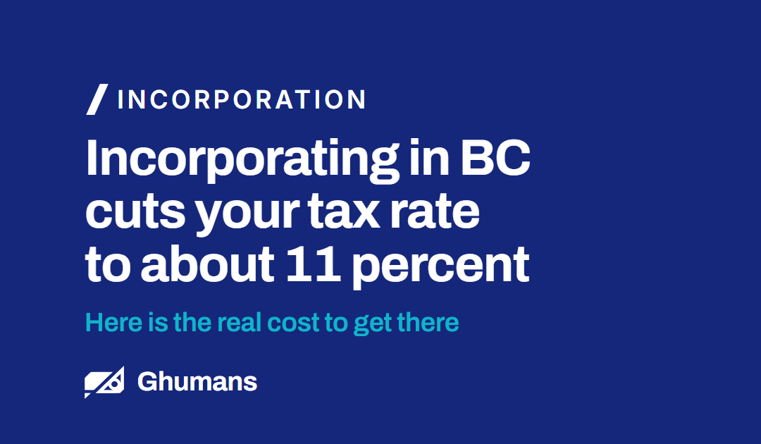 Incorporating in BC Cuts Your Tax Rate to About 11 Percent. Here Is the Real Cost to Get There.
