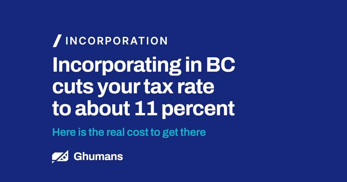 Blog featured image: Incorporating in BC cuts your tax rate to about 11 percent Incorporating in BC cuts your tax rate to about 11 percent. Here is the real cost to get there