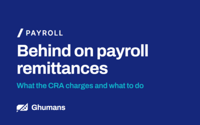 Behind on Payroll Remittances: What the CRA Charges and What to Do