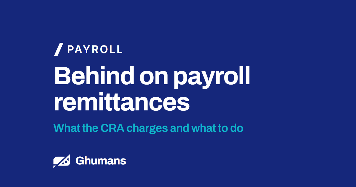 Blog featured image: Behind on payroll remittances Behind on payroll remittances. What the CRA charges and what to do