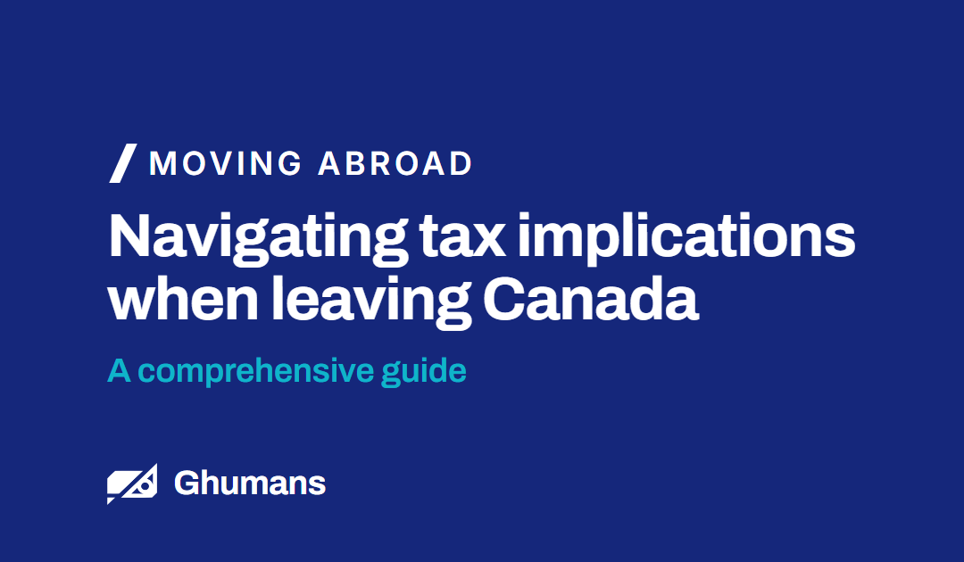 Navigating Tax Implications When Leaving Canada: A Comprehensive Guide