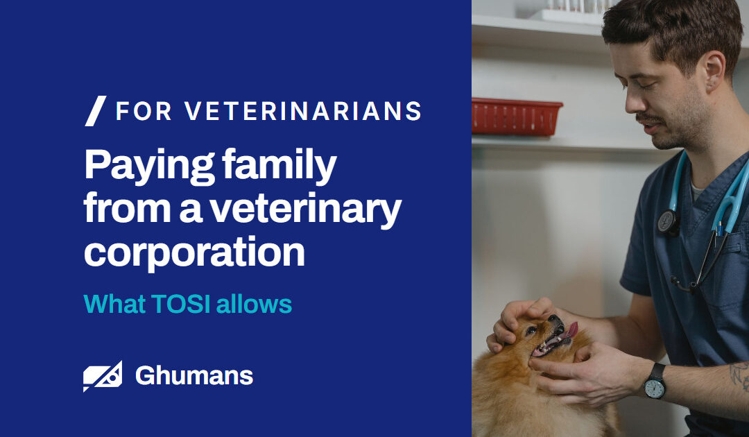 Paying family from a veterinary corporation: what TOSI allows