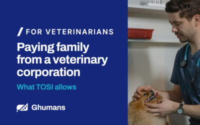 Paying family from a veterinary corporation: what TOSI allows