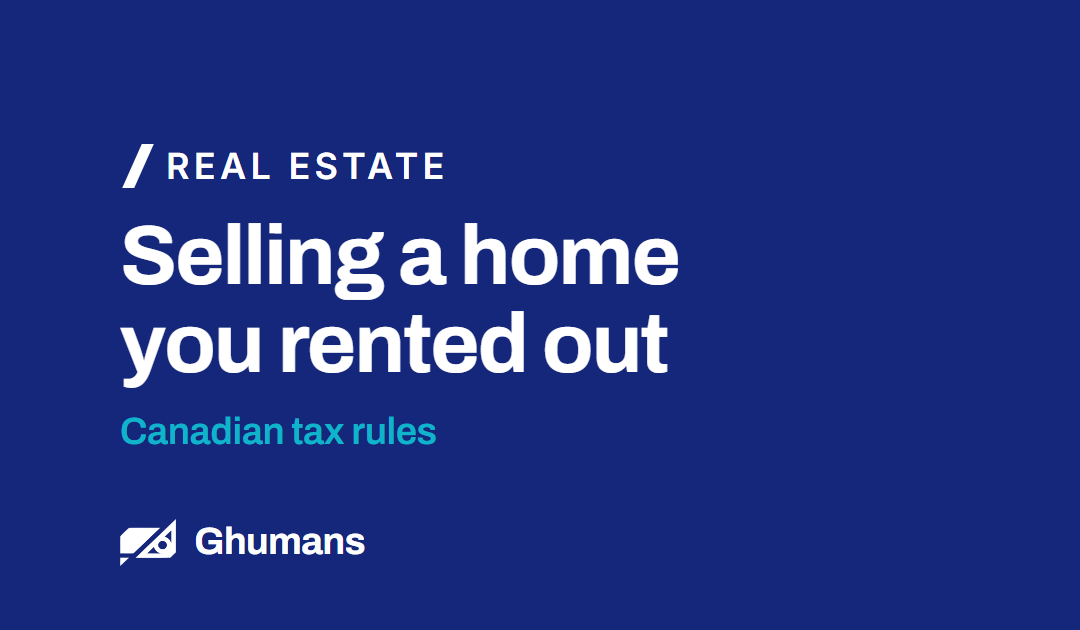Selling a Home You Rented Out: Canadian Tax Rules