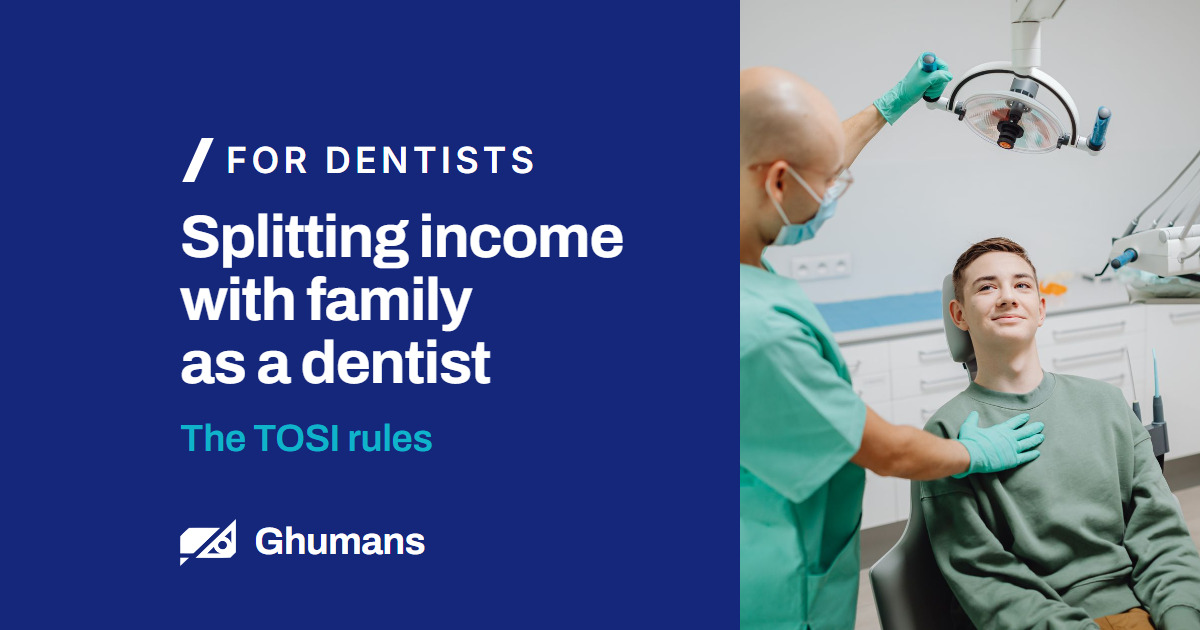 Splitting income with family as a dentist. The TOSI rules