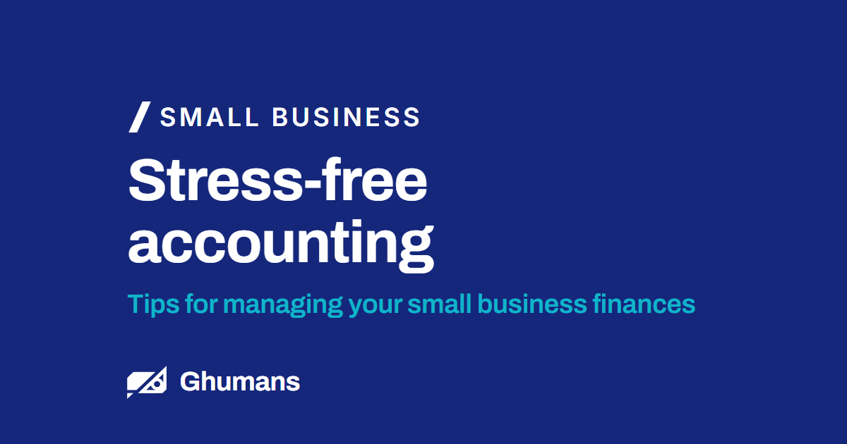 Stress-free accounting. Tips for managing your small business finances