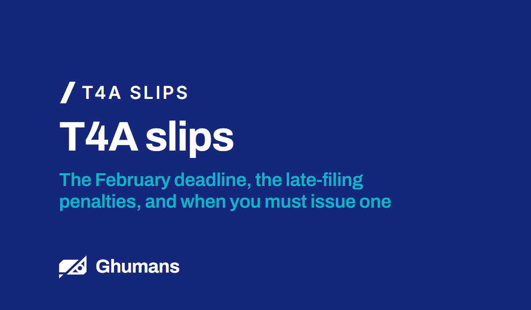 T4A Slips: The February Deadline, the Late-Filing Penalties, and When You Must Issue One