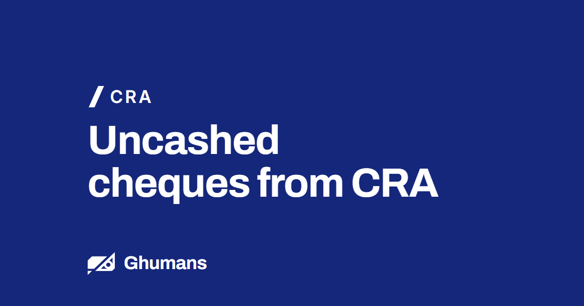 Uncashed cheques from CRA