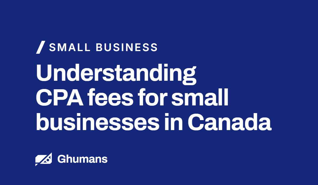 Understanding CPA Fees for Small Businesses in Canada