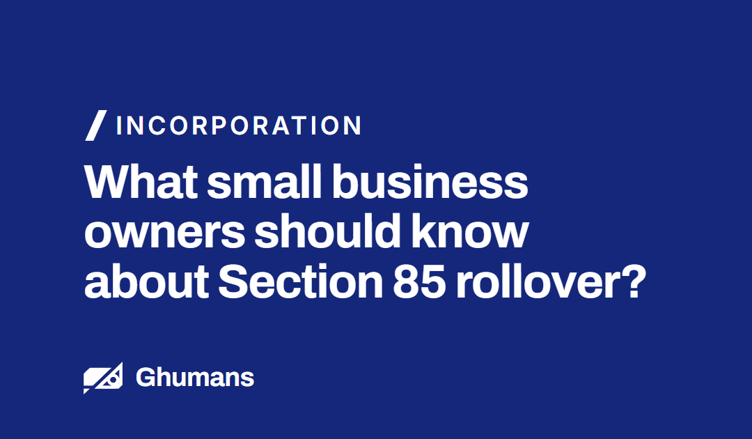 What Small Business Owners Should Know About Section 85 Rollover?