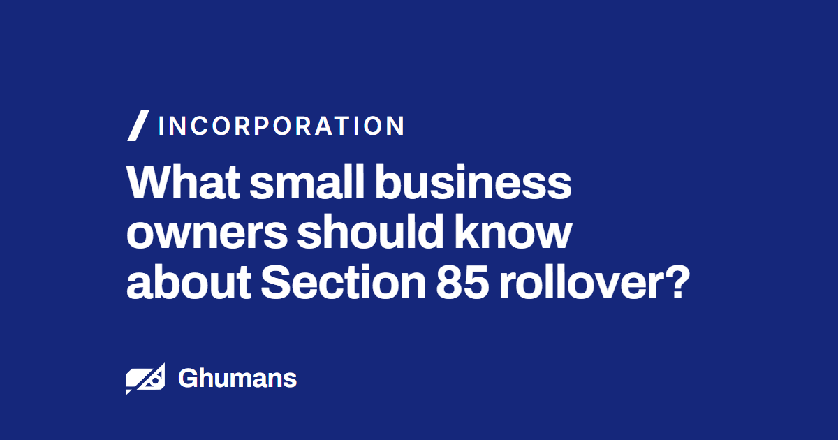 What small business owners should know about Section 85 rollover?