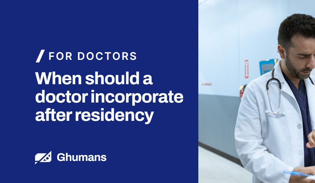 When should a doctor incorporate after residency