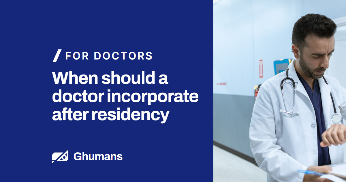 When should a doctor incorporate after residency