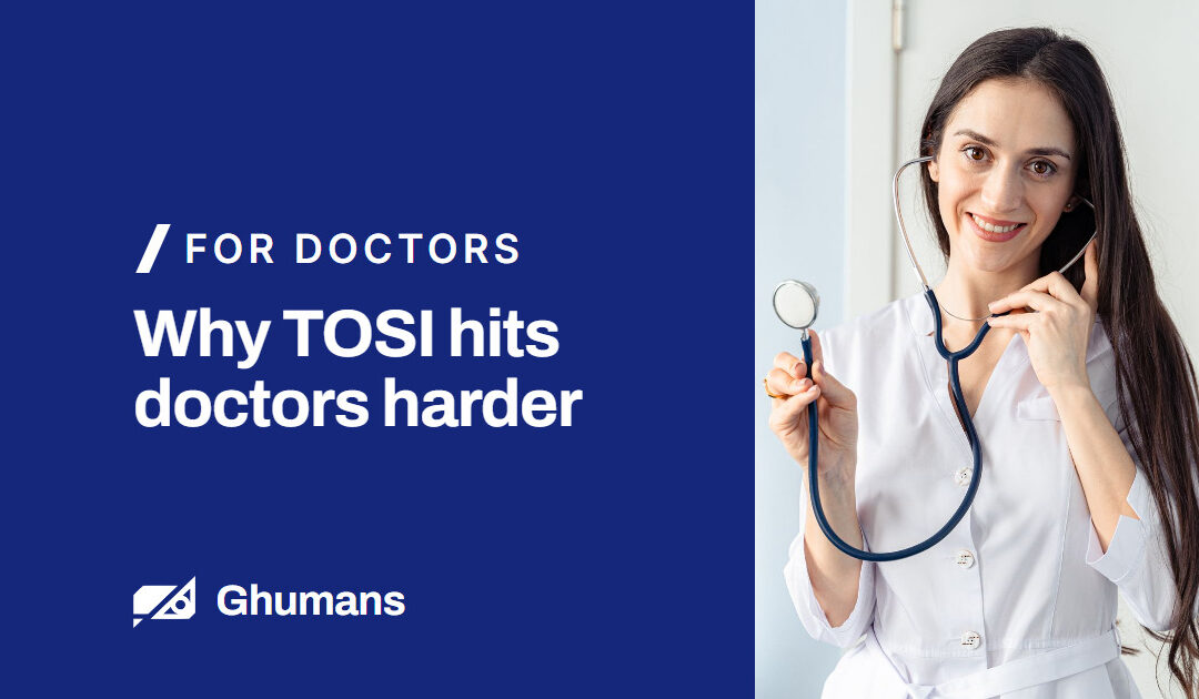 Why TOSI hits doctors harder