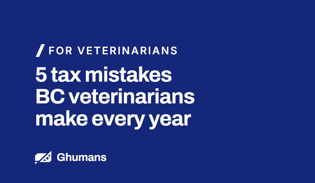 5 Tax Mistakes BC Veterinarians Make Every Year, and How to Fix Them