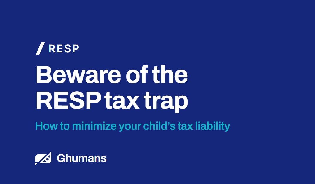 Beware of the RESP Tax Trap: How to Minimize Your Child’s Tax Liability