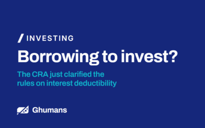 Borrowing to Invest? The CRA Just Clarified the Rules on Interest Deductibility