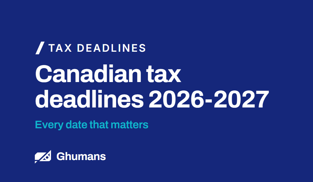Canadian Tax Deadlines 2026-2027: Every Date That Matters