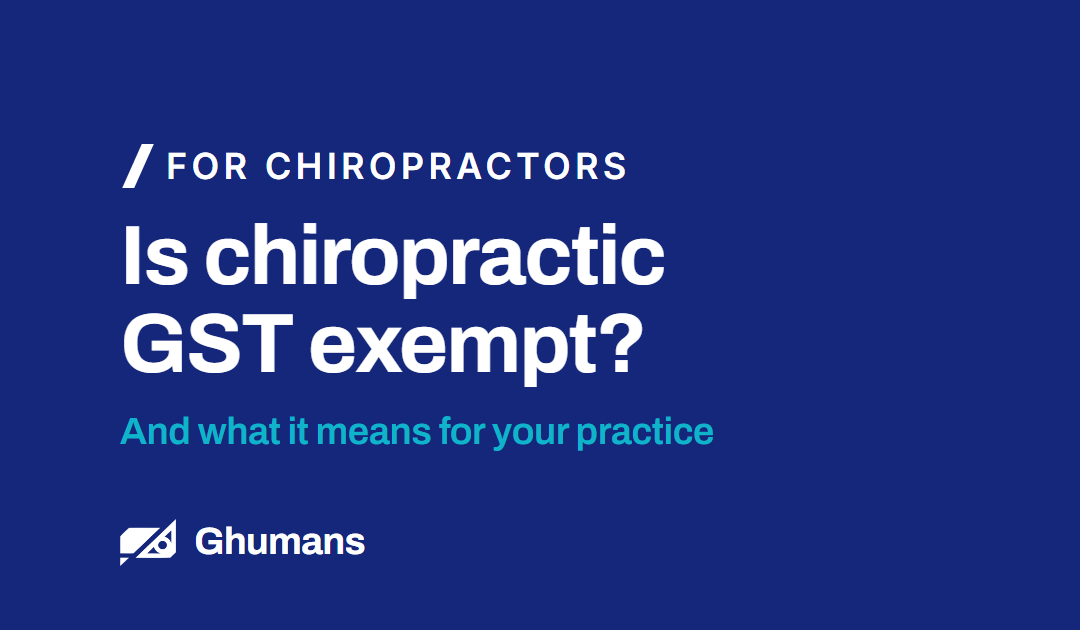 Is chiropractic GST exempt and what it means for your practice