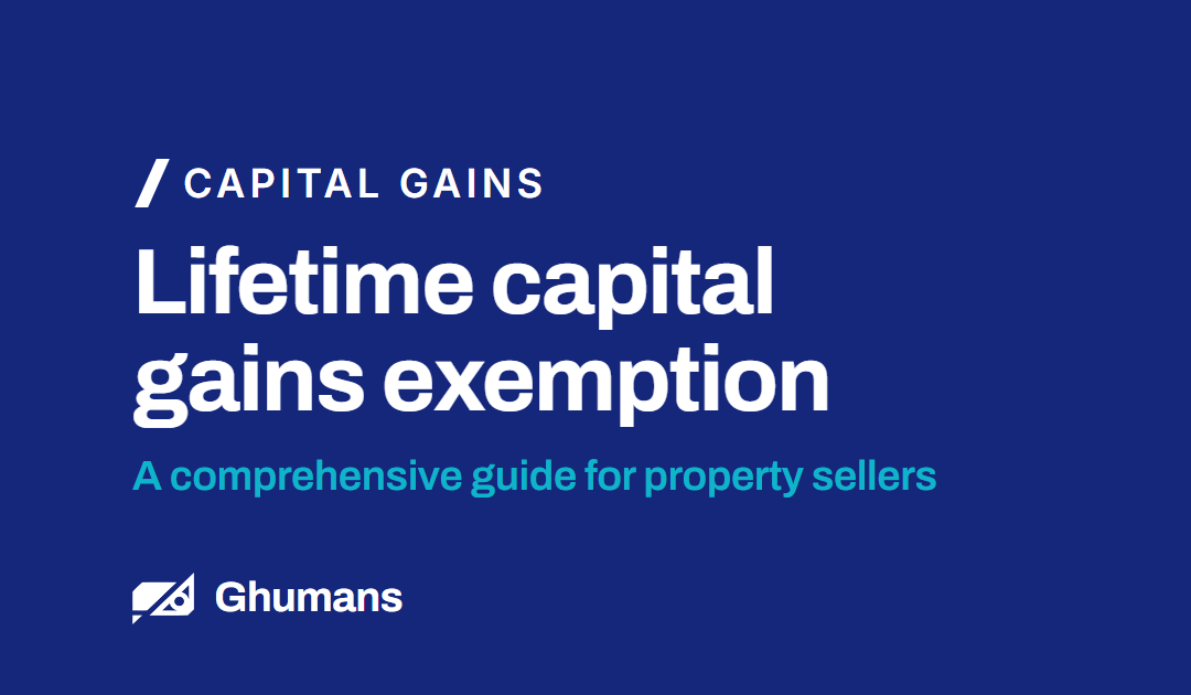 Lifetime Capital Gains Exemption: A Comprehensive Guide for Property Sellers