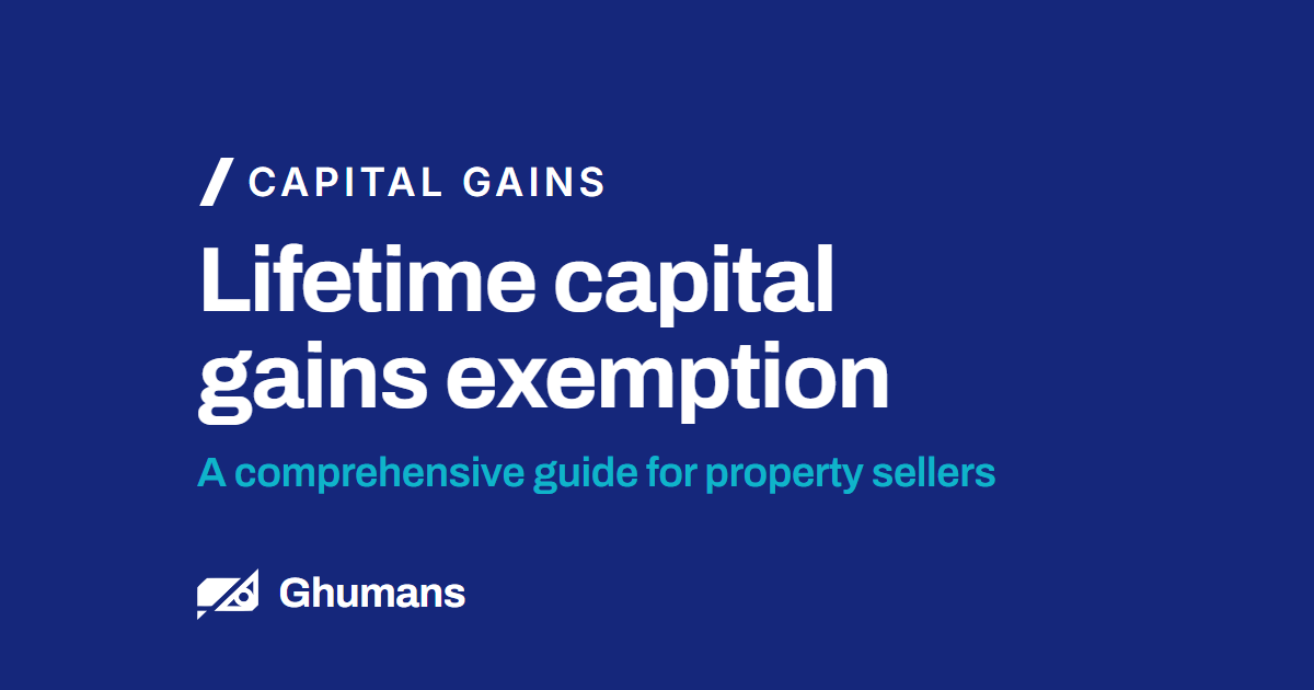 Blog featured image: Lifetime capital gains exemption Lifetime capital gains exemption. A comprehensive guide for property sellers