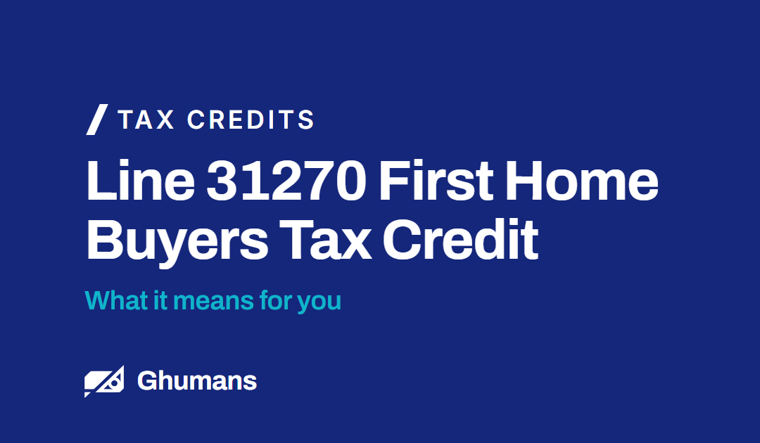 Line 31270 First Home Buyers Tax Credit: What It Means for You