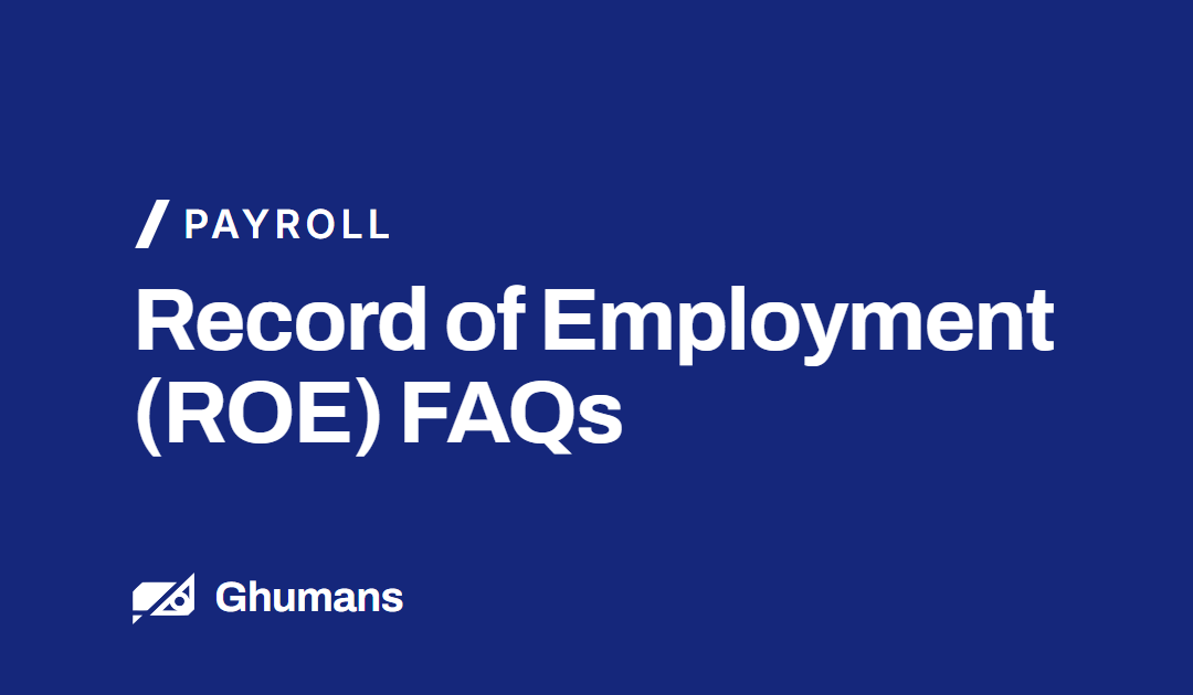 Record of Employment (ROE) FAQs: Your Comprehensive Guide