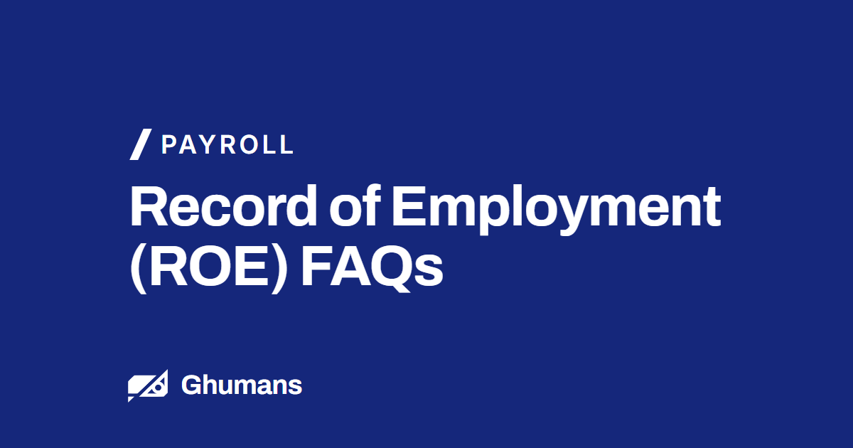 Blog featured image: Record of Employment (ROE) FAQs Record of Employment (ROE) FAQs